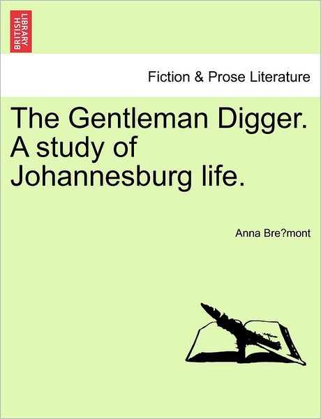 Cover for Anna Bre Mont · The Gentleman Digger. a Study of Johannesburg Life. (Paperback Book) (2011)