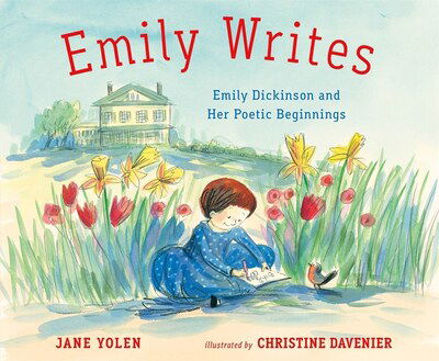 Emily Writes: Emily Dickinson and Her Poetic Beginnings - Jane Yolen - Książki - Henry Holt & Company Inc - 9781250128089 - 4 lutego 2020