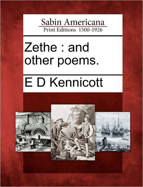 Cover for E D Kennicott · Zethe: and Other Poems. (Paperback Bog) (2012)