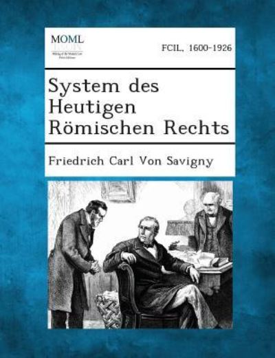 Cover for Friedrich Carl Von Savigny · System Des Heutigen Romischen Rechts (Paperback Book) (2013)