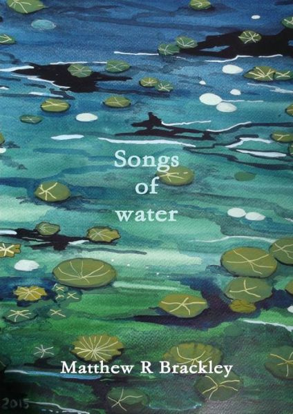 Cover for Matthew R Brackley · Songs of Water (Paperback Bog) (2014)