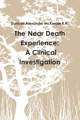 Cover for Duncan Alexander Mckenzie R.n. · The Near Death Experience: a Clinical Investigation (Paperback Book) (2014)