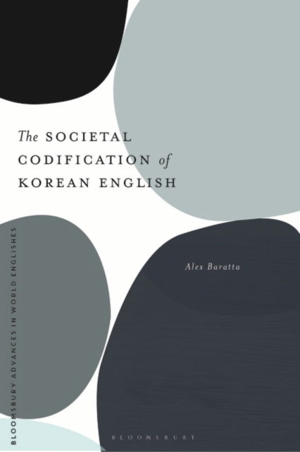 Cover for Baratta, Alex (University of Manchester, UK) · The Societal Codification of Korean English - Bloomsbury Advances in World Englishes (Paperback Book) (2023)