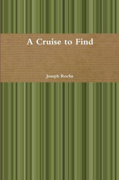 Cover for Joseph Roche · A Cruise to Find (Paperback Book) (2017)