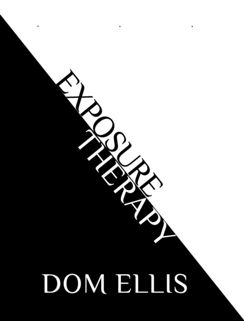 Cover for Dom Ellis · Exposure Therapy (Hardcover bog) (2024)