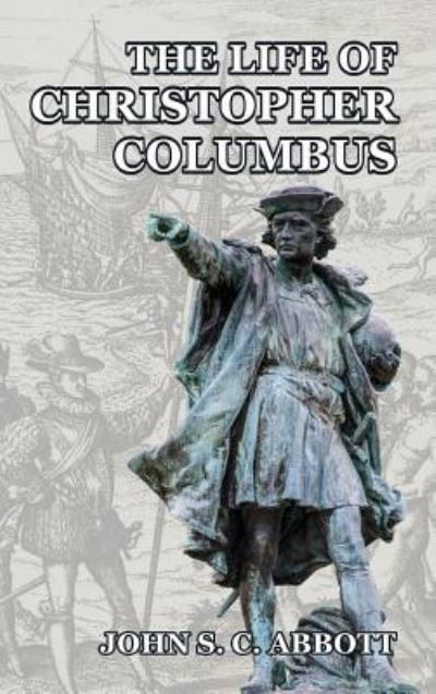 The Life of Christopher Columbus - John S C Abbott - Böcker - Blurb - 9781388979089 - 6 maj 2024