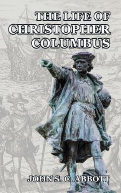 Cover for John S C Abbott · The Life of Christopher Columbus (Gebundenes Buch) (2024)