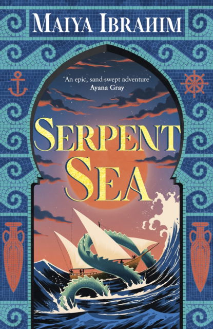 Maiya Ibrahim · Serpent Sea: Sequel to Spice Road, the Sunday Times bestselling Arabian-inspired YA fantasy - The Spice Road Trilogy (Hardcover Book) (2024)