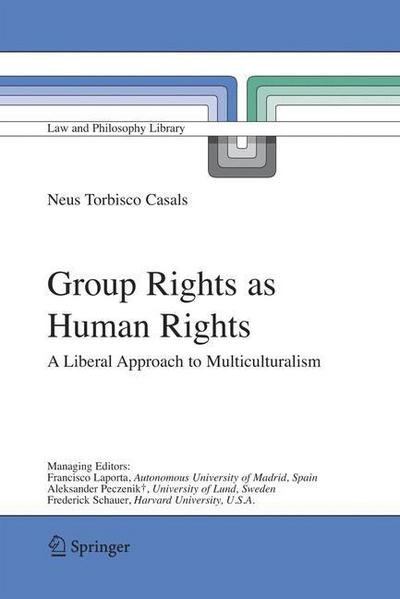 Cover for Neus Torbisco Casals · Group Rights as Human Rights: A Liberal Approach to Multiculturalism - Law and Philosophy Library (Hardcover bog) [2006 edition] (2006)