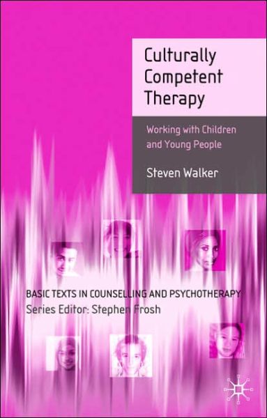 Cover for Steven Walker · Culturally Competent Therapy: Working with Children and Young People - Basic Texts in Counselling and Psychotherapy (Paperback Book) [2005 edition] (2017)