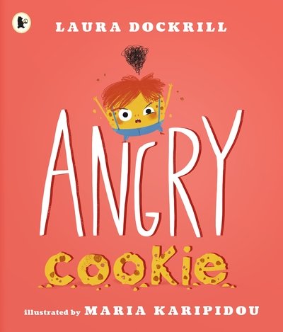 Angry Cookie - Laura Dockrill - Books - Walker Books Ltd - 9781406383089 - September 6, 2018