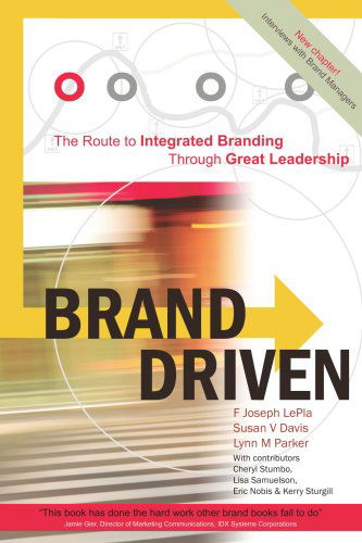 Brand Driven: the Route to Integrated Branding Through Great Leadership - Lynn Parker - Books - AuthorHouse - 9781425937089 - April 3, 2007