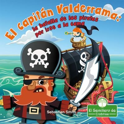 El capitán Valderrama - Sebastian Smith - Books - Crabtree Seedlings - 9781427131089 - 2021
