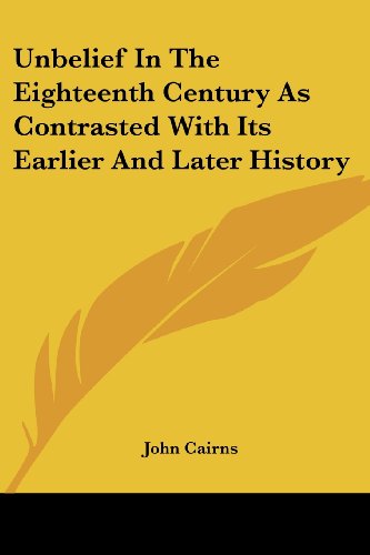 Cover for John Cairns · Unbelief in the Eighteenth Century As Contrasted with Its Earlier and Later History (Pocketbok) (2006)