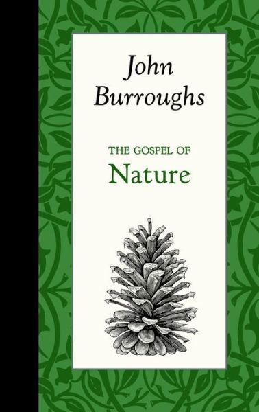 Cover for John Burroughs · The Gospel of Nature (Hardcover Book) (2015)