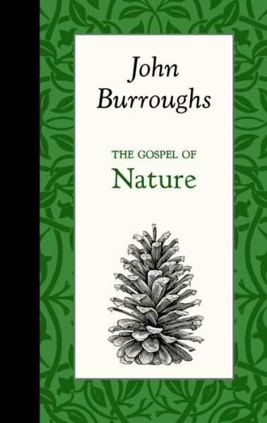 Cover for John Burroughs · The Gospel of Nature (Inbunden Bok) (2015)