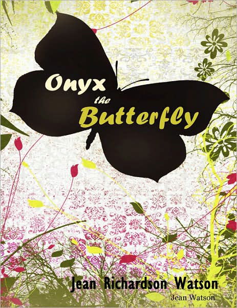 Onyx the Butterfly - Jean Watson - Książki - Lulu.com - 9781430324089 - 20 sierpnia 2007