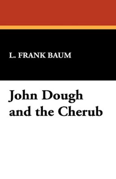 Cover for L. Frank Baum · John Dough and the Cherub (Hardcover Book) (2008)