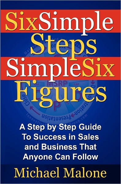 Six Simple Steps Simple Six Figures - Michael Malone - Böcker - CreateSpace Independent Publishing Platf - 9781434847089 - 31 mars 2008