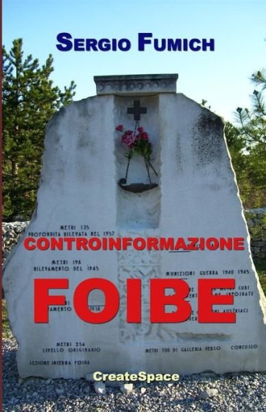 Controinformazione Foibe - Sergio Fumich - Books - CreateSpace Independent Publishing Platf - 9781434892089 - March 22, 2008