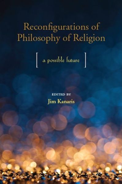 Cover for Jim Kanaris · Reconfigurations of Philosophy of Religion: A Possible Future (Paperback Book) (2019)