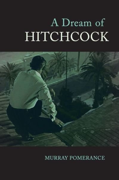 Cover for Murray Pomerance · Dream of Hitchcock (Book) (2019)