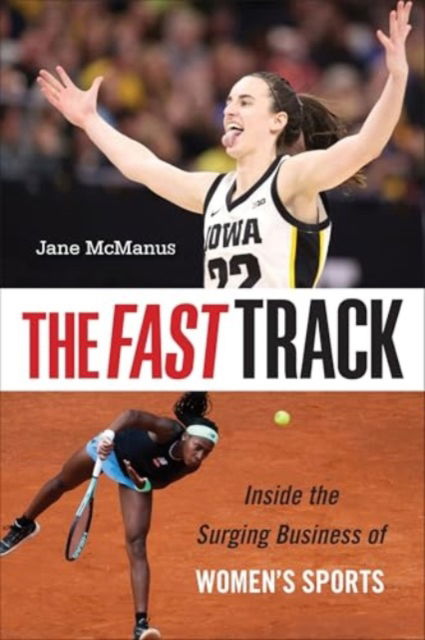 The Fast Track: Inside the Surging Business of Women's Sports - Jane McManus - Bücher - Temple University Press,U.S. - 9781439925089 - 21. Februar 2025