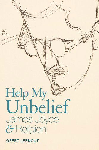 Cover for Geert Lernout · Help My Unbelief: James Joyce and Religion (Innbunden bok) (2010)