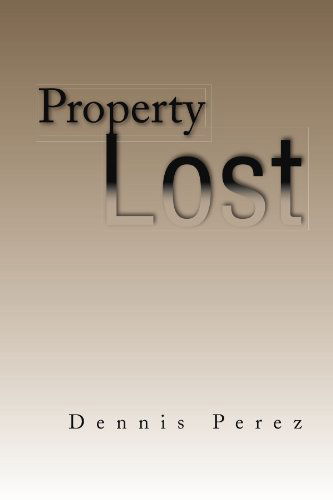 Cover for Dennis Perez · Property Lost (Paperback Book) (2009)