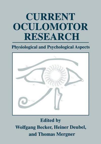 Cover for Wolfgang Becker · Current Oculomotor Research: Physiological and Psychological Aspects (Paperback Book) [Softcover reprint of hardcover 1st ed. 1999 edition] (2010)