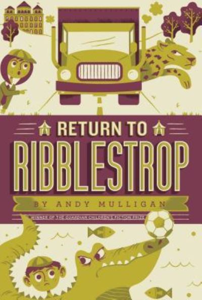 Return to Ribblestrop - Andy Mulligan - Books - BEACH LANE BOOKS - 9781442499089 - January 3, 2017