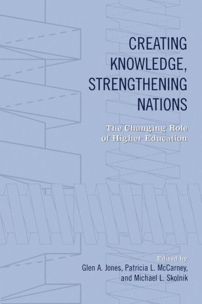 Cover for Glen a Jones · Creating Knowledge, Strengthening Nations: The Changing Role of Higher Education - Heritage (Paperback Book) (2011)