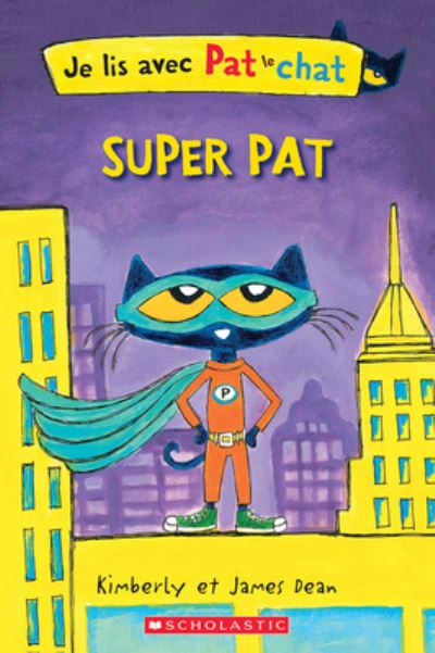 Je Lis Avec Pat Le Chat: Super Pat - James Dean - Books - Scholastic - 9781443195089 - June 28, 2022