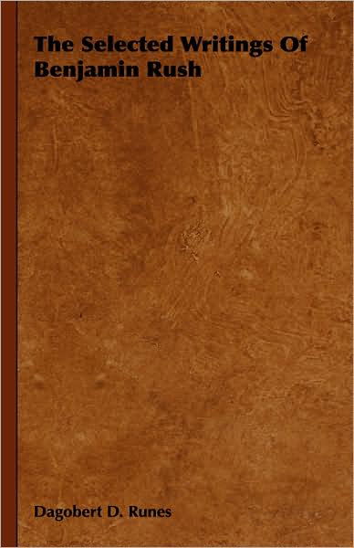 Cover for Dagobert D. Runes · The Selected Writings of Benjamin Rush (Hardcover Book) (2008)
