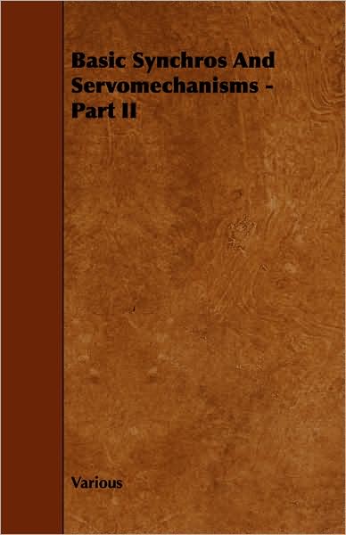 Basic Synchros and Servomechanisms - Part II - V/A - Books - Spargo Press - 9781443773089 - October 27, 2008
