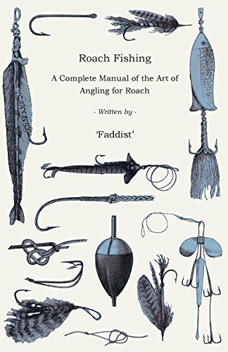 Roach Fishing - a Complete Manual of the Art of Angling for Roach - Faddist' - Books - Holyoake Press - 9781444651089 - August 17, 2009