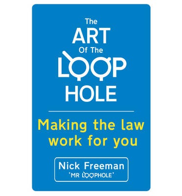 Cover for Nick Freeman · The Art of the Loophole: David Beckham's lawyer teaches you how to make the law work for you (Paperback Book) (2013)