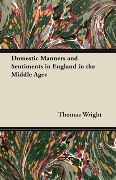 Cover for Thomas Wright · Domestic Manners and Sentiments in England in the Middle Ages (Taschenbuch) (2012)