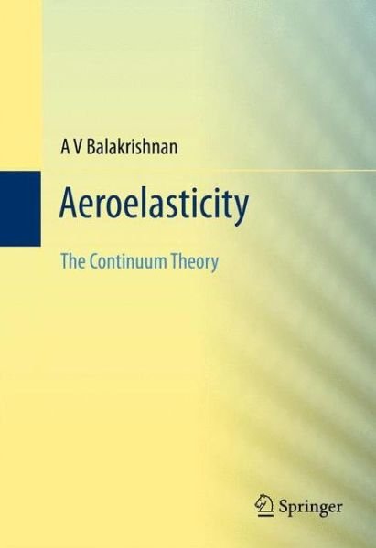 Cover for AV Balakrishnan · Aeroelasticity: The Continuum Theory (Hardcover bog) [2012 edition] (2012)