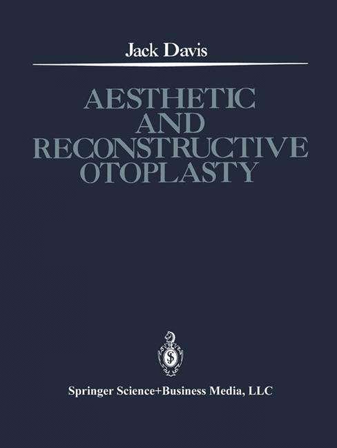 Cover for Jack Davis · Aesthetic and Reconstructive Otoplasty: Under the Auspices of the Alfredo and Amalia Lacroze de Fortabat Foundation (Pocketbok) [Softcover reprint of the original 1st ed. 1987 edition] (2014)