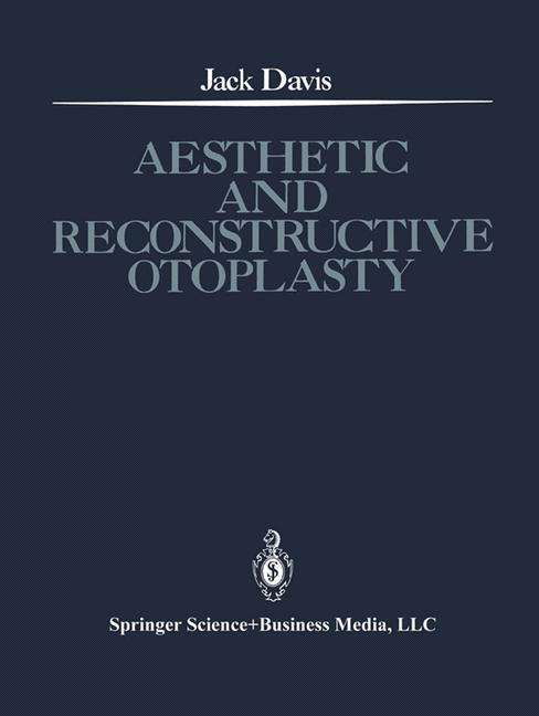 Aesthetic and Reconstructive Otoplasty: Under the Auspices of the Alfredo and Amalia Lacroze de Fortabat Foundation - Jack Davis - Böcker - Springer-Verlag New York Inc. - 9781461564089 - 10 januari 2014