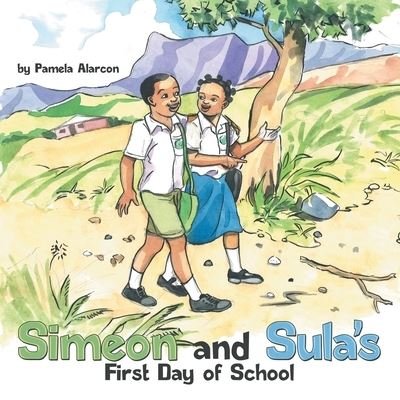 Cover for Pamela Alarcon · Simeon and Sula's First Day of School (Paperback Book) (2020)