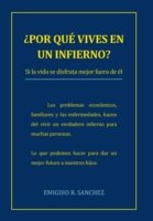 Cover for Emigdio R Sanchez · Por Que Vives en Un Infierno?: Si La Vida Se Disfruta Mejor Fuera De El (Hardcover bog) (2013)