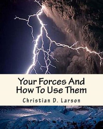 Cover for Christian D Larson · Your Forces and How to Use Them (Paperback Book) (2011)