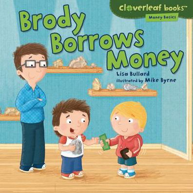 Cover for Lisa Bullard · Brody Borrows Money (Cloverleaf Books: Money Basics) (Paperback Bog) (2013)