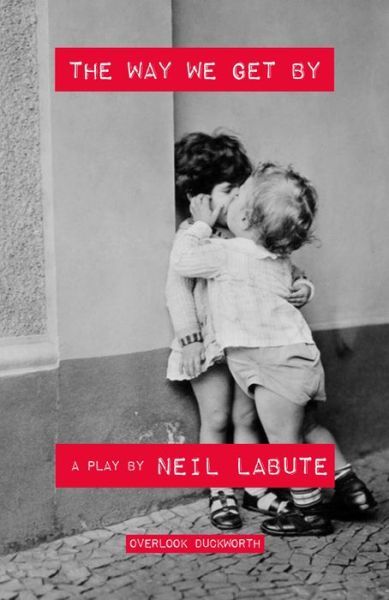 Cover for Neil Labute · The Way We Get By: a Play (Paperback Book) (2015)