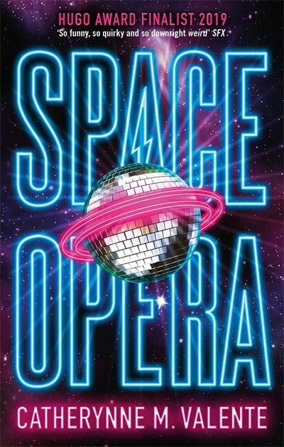 Cover for Catherynne M. Valente · Space Opera: HUGO AWARD FINALIST FOR BEST NOVEL 2019 (Paperback Bog) (2019)