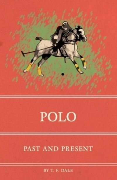 Cover for T F Dale · Polo - Past and Present (Paperback Bog) (2016)