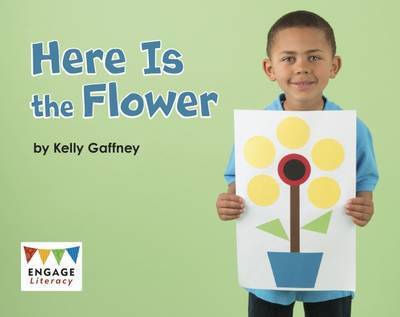 Cover for Kelly Gaffney · Here Is the Flower - Engage Literacy Pink (Paperback Book) (2015)