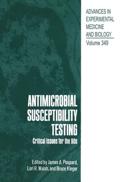 Cover for James a Poupard · Antimicrobial Susceptibility Testing: Critical Issues for the 90s - Advances in Experimental Medicine and Biology (Paperback Book) [Softcover reprint of the original 1st ed. 1994 edition] (2013)